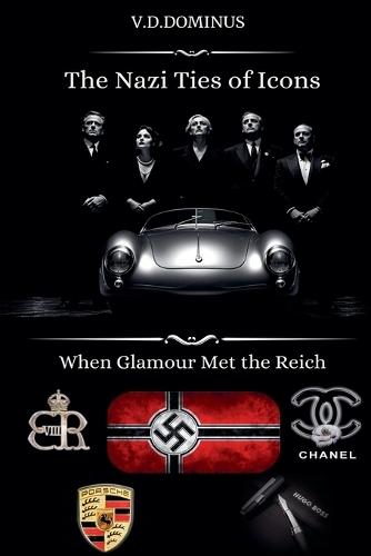 The Nazi Ties of Icons: When Glamour Met the Reich  by V D Dominus at Abbey's Bookshop, 