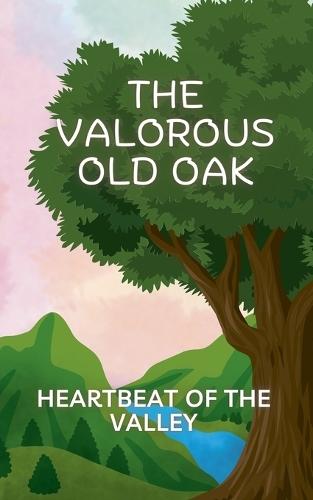 The Valorous old oak: Heartbeat of the Valley  by Aarat at Abbey's Bookshop, 