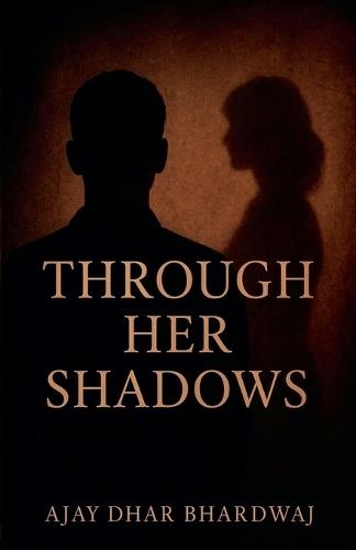 Through Her Shadows  by Ajay Dhar Bhardwaj at Abbey's Bookshop, 