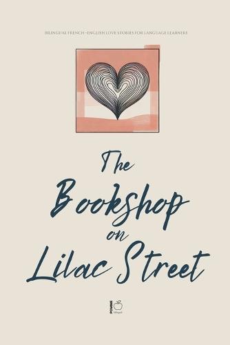 The Bookshop on Lilac Street: Bilingual French-English Love Stories for Language Learners  by Pomme Bilingual at Abbey's Bookshop, 