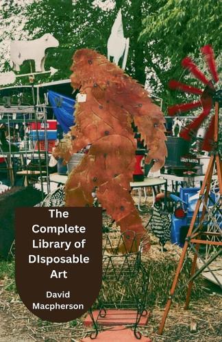 The Complete Library of Disposable Art  by David MacPherson at Abbey's Bookshop, 