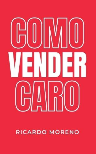 Como Vender Caro  by Ricardo Moreno at Abbey's Bookshop, 
