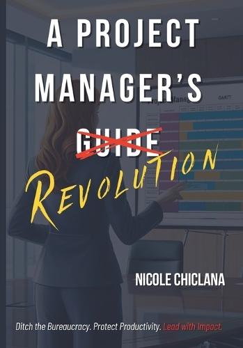 A Project Manager's Revolution  by Nicole Chiclana at Abbey's Bookshop, 