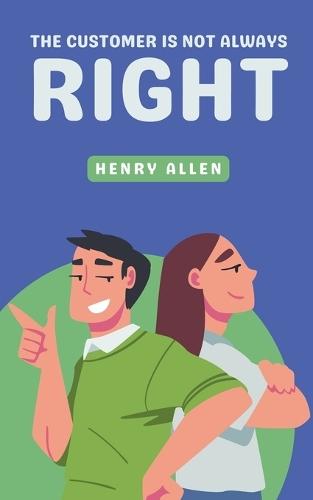 The Customer Is Not Always Right  by Henry Allen at Abbey's Bookshop, 