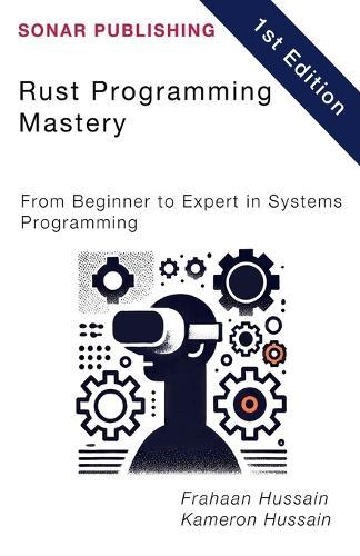 Rust Programming Mastery: From Beginner to Expert in Systems Programming  by Kameron Hussain at Abbey's Bookshop, 