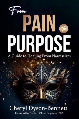 From Pain to Purpose: A Guide to Healing From Narcissism  by Cheryl Dyson-Bennett at Abbey's Bookshop, 
