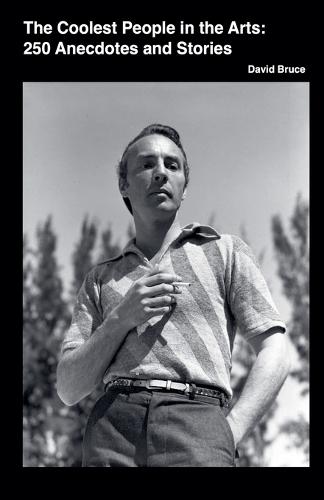 The Coolest People in the Performing Arts: 250 Anecdotes and Stories  by David Bruce at Abbey's Bookshop, 