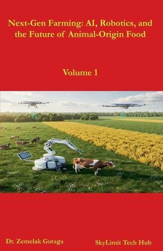 Next-Gen Farming: AI, Robotics, and the Future of Animal-Origin Food  by Zemelak Goraga at Abbey's Bookshop, 