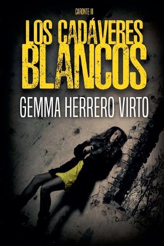 Los cadáveres blancos  by Gemma Herrero Virto at Abbey's Bookshop, 