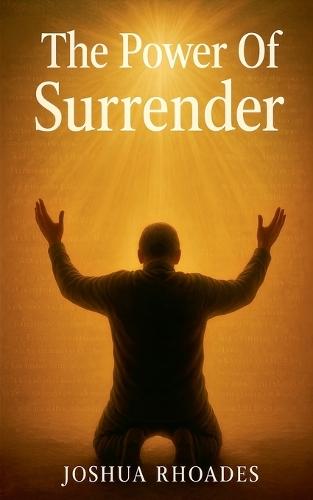 The Power Of Surrender  by Joshua Rhoades at Abbey's Bookshop, 