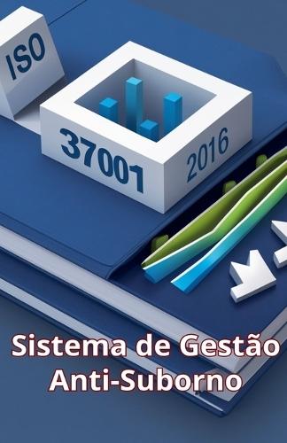 ISO 37001: 2016 - Sistema de gestão anti-suborno  by Adérito Tiago Vineza Vieira at Abbey's Bookshop, 