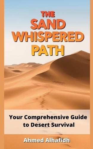 The Sand-Whispered Path - Your Comprehensive Guide to Desert Survival  by Ahmed Alhafidh at Abbey's Bookshop, 