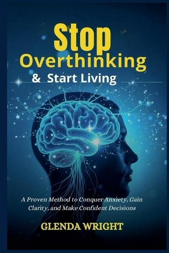 Stop Overthinking & Start Living  by Glenda Wright at Abbey's Bookshop, 