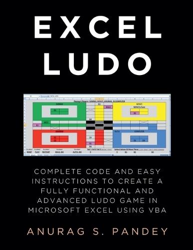 AI-powered Excel Ludo: Complete Code and Easy Instructions to Create a Fully Functional, Advanced and AI-powered Ludo Game in Microsoft Excel using VBA  by Anurag Pandey at Abbey's Bookshop, 