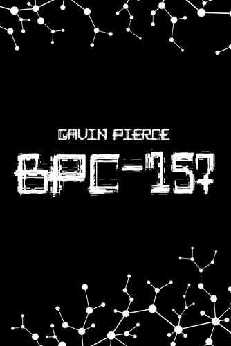 Bpc-157  by Gavin Pierce at Abbey's Bookshop, 