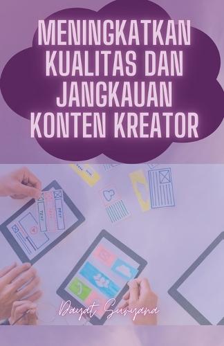 Meningkatkan Kualitas Dan Jangkauan Konten Kreator  by Dayat Suryana at Abbey's Bookshop, 