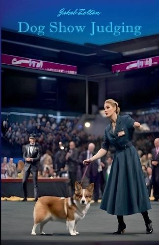 Dog Show Judging  by Zoltan Jakab at Abbey's Bookshop, 