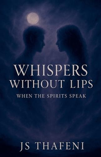Whispers Without Lips: When the Spirits Speak  by Js Thafeni at Abbey's Bookshop, 