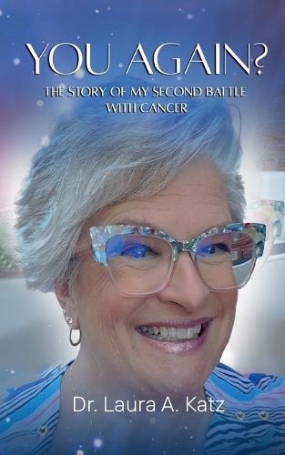 You Again? The Story of My Second Battle with Cancer.  by Laura A Katz at Abbey's Bookshop, 
