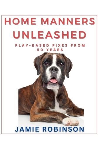 Home Manners Unleashed  by Jamie Robinson at Abbey's Bookshop, 