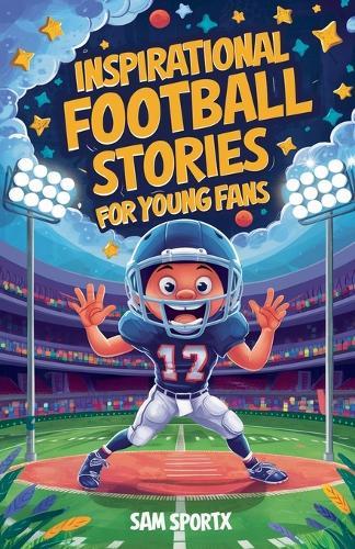 Inspirational football stories for young readers  by Sam Sportx at Abbey's Bookshop, 