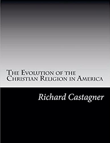 The Evolution of the Christian Religión in America  by Richard Castagner at Abbey's Bookshop, 