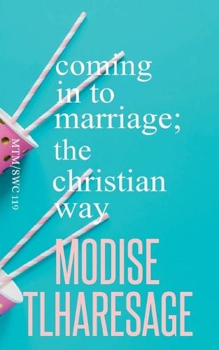 Coming In To Marriage; The Christian Way  by Modise Tlharesagae at Abbey's Bookshop, 