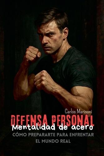 Defensa Personal: Mentalidad de Acero  by Carlos Marinoni at Abbey's Bookshop, 