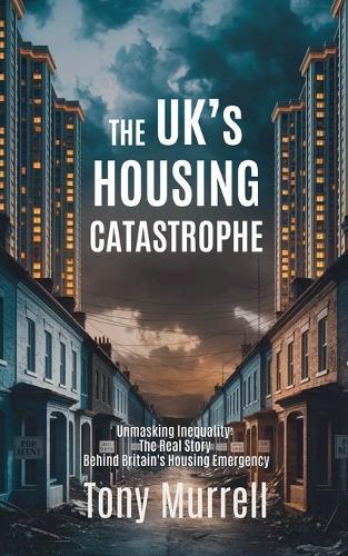 The UK's Housing Catastrophe  by Tony Murrell at Abbey's Bookshop, 