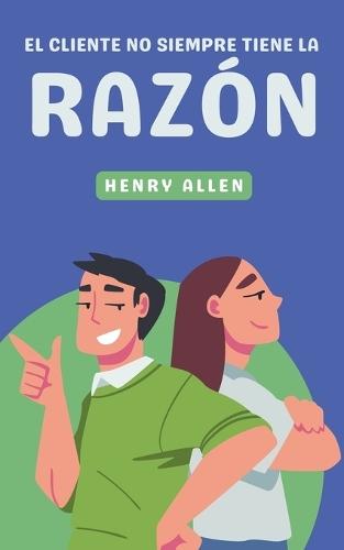 El Cliente No Siempre Tiene la Razón  by Henry Allen at Abbey's Bookshop, 