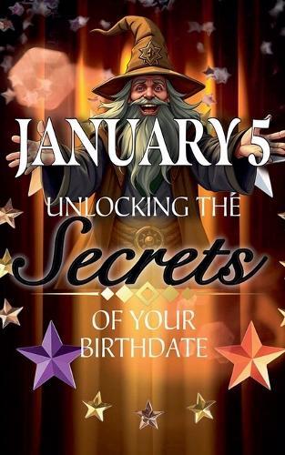 January 5: Unlocking the Secrets of Your Birthdate  by Robert J Dornan at Abbey's Bookshop, 