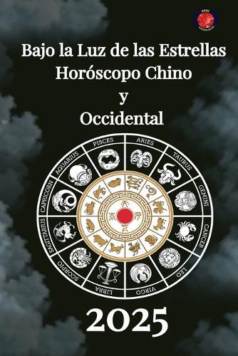 Bajo la Luz de las Estrellas Horóscopo Chino y Occidental 2025  by Alina Rubi at Abbey's Bookshop, 