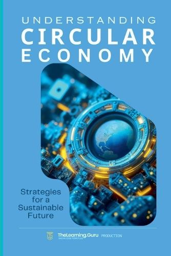 Understanding The Circular Economy: Strategies for a Sustainable Future  by Thelearning Guru at Abbey's Bookshop, 