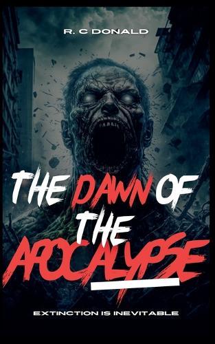 The Dawn of the Apocalypse  by R C Donald at Abbey's Bookshop, 