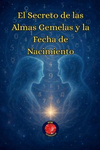 El Secreto de las Almas Gemelas y la Fecha de Nacimiento  by Alina Rubi at Abbey's Bookshop, 