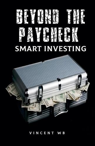 Beyond the Paycheck: Smart Investing  by Vincent Wb at Abbey's Bookshop, 
