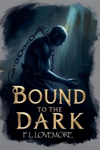Bound to the Dark  by F L Lovemore at Abbey's Bookshop, 