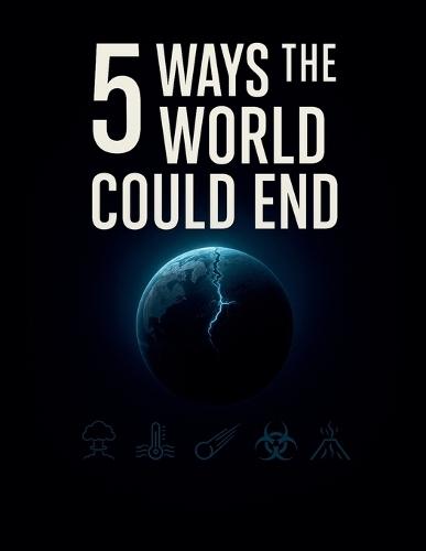 5 Ways the World Could End