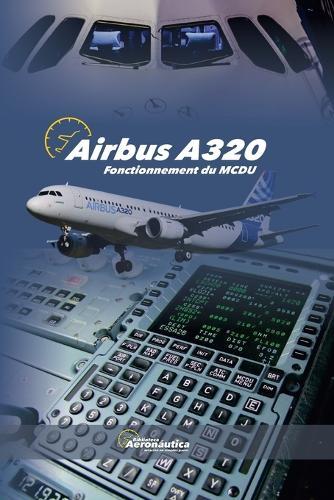 AIRBUS A320 Fonctionnement du MCDU  by Biblioteca Aeronáutica at Abbey's Bookshop, 