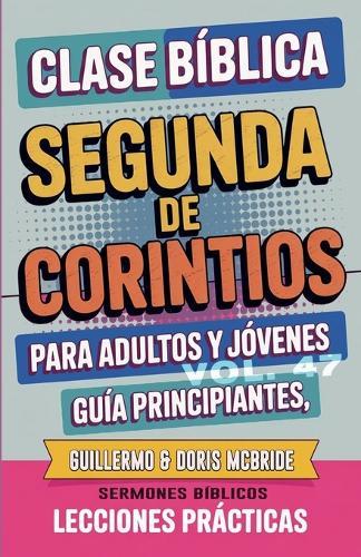 Clase Bíblica para Adultos y Jóvenes: Guía Principiantes - Segunda de Corintios  by Sermones Bíblicos at Abbey's Bookshop, 