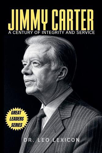 Jimmy Carter: A Century of Integrity and Service  by Leo Lexicon at Abbey's Bookshop, 