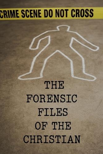 The Forensic Files Of The Christian  by Joshua Rhoades at Abbey's Bookshop, 