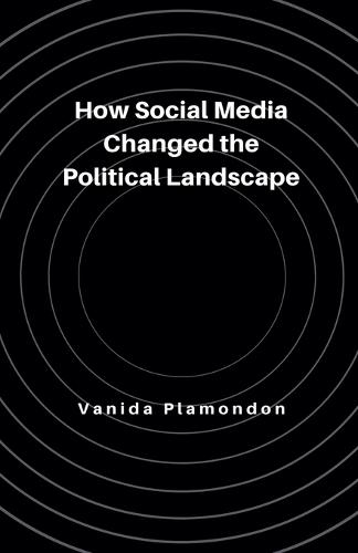 How Social Media Changed the Political Landscape  by Vanida Plamondon at Abbey's Bookshop, 