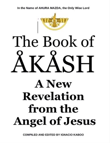 The Book of Akash: A New Revelation from the Angel of Jesus  by Ignacio Kaboo at Abbey's Bookshop, 
