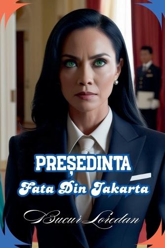Pre&#537;edinta Fata Din Jakarta  by Bucur Loredan at Abbey's Bookshop, 