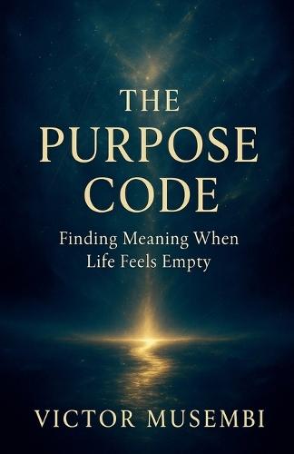The Purpose Code: Finding Meaning When Life Feels Empty  by Victor Musembi at Abbey's Bookshop, 