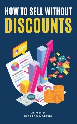 How to Sell Without Discounts  by Ricardo Moreno at Abbey's Bookshop, 