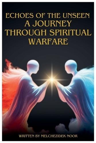 Echoes of the Unseen: A Journey Through Spiritual Warfare  by Melchezidek Noor at Abbey's Bookshop, 