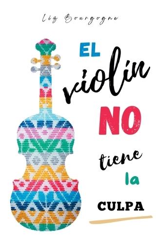El violín no tiene la culpa  by Liz Bourgogne at Abbey's Bookshop, 