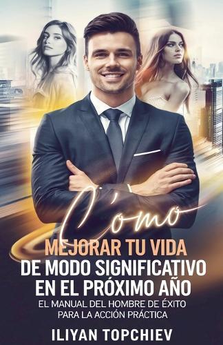 Cómo Mejorar Tu Vida de Modo Significativo en el Próximo Año  by Iliyan Topchiev at Abbey's Bookshop, 